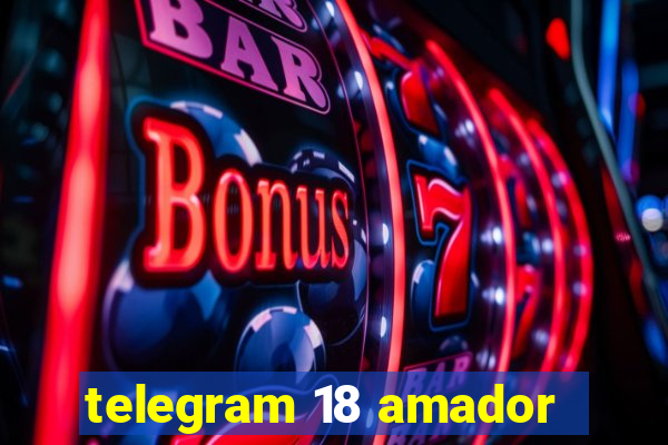 telegram 18 amador